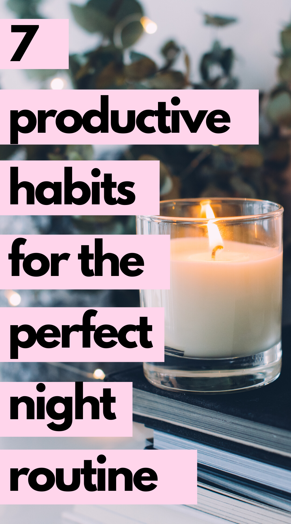 Productive Night Routine: 7 Must-Do's for the Ultimate Evening Routine